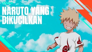 [AMV EDIT] NARUTO YANG DIKUCILKAN