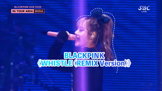 【Music】Have you seen BLACKPINK - Whistle (Remix) live?