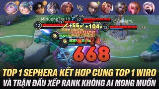 Top 1 Sephera + Top 1 Wiro Và Trận Đấu Sếp Rank Không Ai Mong Muốn Ở Rank Đại Cao Thủ Việt