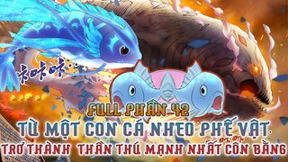 Từ Một Con Cá Nheo Trở Thành Thần Thú Huyền Thoại Côn Bằng P.42|Review Truyện Tranh|Truyện Sủng Thú