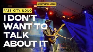 I Don't Want To Talk About It | Sweetnotes Live @ Passi, ILOILO