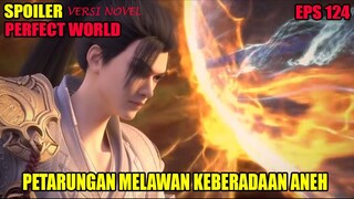 SPOILER PERFECT WORLD EPS 124 | PERTARUNGAN MELWAN KBERADAAN ANEH