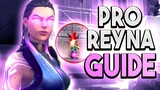 How To Be a PRO REYNA - Immortal Valorant Guide