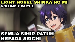 SEMUA SIHIR PAHLAWAN GAK MEMPAN KE SEICHI - NOVEL SHINKA NO MI VOLUME 7 PART 1