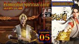 Eps 05 | Primordial Spiritual Lord [Spiritual Lord of Chaos] 超燃开播 Sub Indo