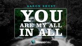 You Are My All In All - Aaron Shust [With Lyrics]