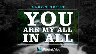 You Are My All In All - Aaron Shust [With Lyrics]