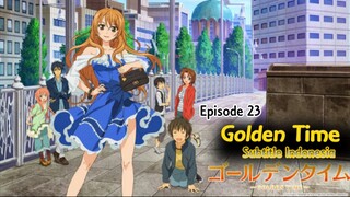 [720P] Golden Time: Episode 23 Subtitle Indonesia