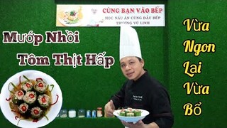 Thay Đổi Khẩu Vị Với Món " Mướp Nhồi Tôm Thịt Hấp √ vừa ngon vừa bổ