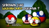 seberapa Luas wilayah indo dulu?