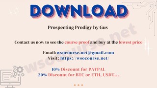 [WSOCOURSE.NET] Prospecting Prodigy by Gus
