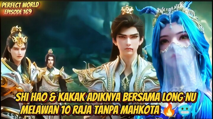 Perfect World Episode 169 Shi Hao & Kakak Adiknya bersama Long Nu Melawan 10 Raja Tanpa Mahkota 🔥🥶