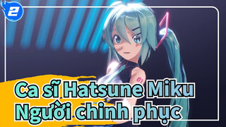 Ca sĩ Hatsune Miku|【MMD】Người chinh phục【4K60fps】_2