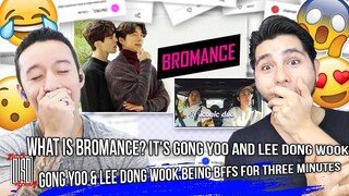 gong yoo and lee dong wook being bffs for three minutes + What is bromance? 😂😍🤣😜 | REACTION