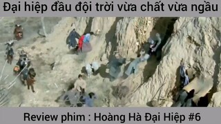 Review phim : Hoàng hà đại hiệp #6