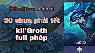 kil'Groth Định Lên Đồ Full Phép và Cái Kết