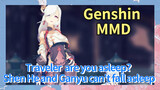 [Genshin MMD] Traveler, are you asleep? Shen He and Ganyu can't fall asleep