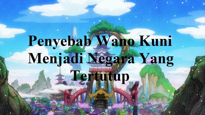 Penyebab Wano Kuni Menjadi Negara Yang Tertutup