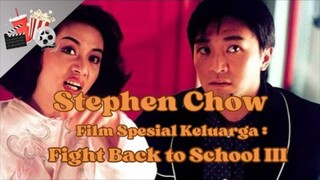 FILM STEPHEN CHOW : FIGHT BACK TO SCHOOL 3 (1993) || FILM JADUL HONGKONG