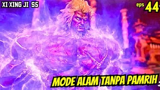 MODE ALAM TANPA PAMRIH RAJ4 GILA | XI XING JI SEASON 5 EPISODE 44 SUB INDO