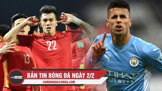 Bản tin Bóng Đá ngày 2/2 | ĐTVN “mở bát” may mắn đầu năm; Cancelo gia hạn hợp đồng với Man City