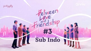 Between Love & Friendship Ep.3 Sub Indo [2022]