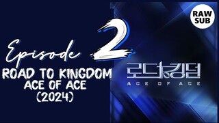 🇰🇷 KR SHOW | ROAD TO KINGDOM 2 : ACE OF ACE (2024) - Episode 2 FULL ENG SUB (1080p)