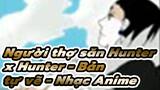 Thủ lĩnh đã 20 tuổi rồi | Người thợ săn Hunter x Hunter Bản tự vẽ Nhạc Anime