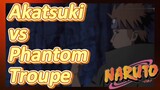 Akatsuki vs Phantom Troupe