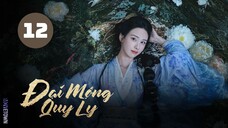 Tập 12| Đại Mộng Quy Ly - Fangs Of Fortune (Hầu Minh Hạo, Trần Đô Linh, Điền Gia Thụy,...)