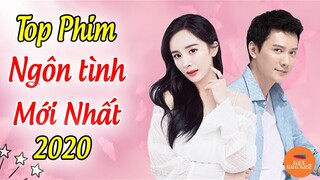 Top 10 Phim Ngôn Tình Trung Quốc Mới Và Hót Nhất 2020 | Mọt Hoa Ngữ