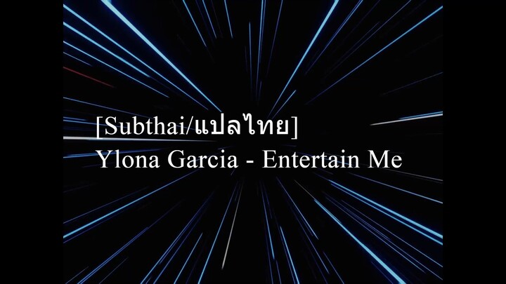 [Subthai/แปลไทย] Ylona Garcia - Entertain Me