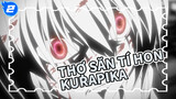 [Thợ Săn Tí Hon] Kurapika - Không một nơi nào trên thế giới này là chỗ dung thân cho tôi_2