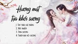 [Playlist] Nhạc phim Hương mật tựa khói sương - 香蜜沉沉烬如霜  Ashes of Love OST