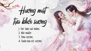 [Playlist] Nhạc phim Hương mật tựa khói sương - 香蜜沉沉烬如霜  Ashes of Love OST