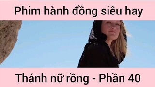 Phim hành động siêu hay Thánh Nữ Đồng #40