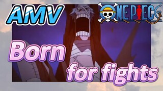 [ONE PIECE]  AMV | Born for fights