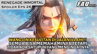 BARU KALI INI DIRINYA KESULITAN MEMAHAMI JALAN ILLAHI LELUHUR - SPOILER RENEGADE IMMORTAL EPS 26