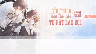 [Vietsub] || Tập 2 || Kịch truyền thanh《Tôi Thích Bạn Trai Cậu Từ Rất Lâu Rồi》