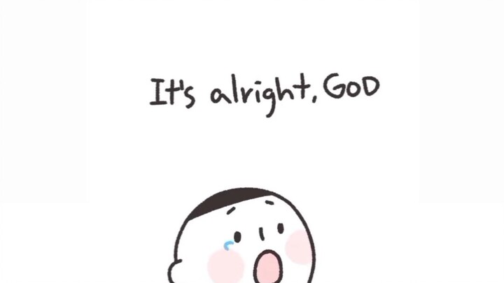 It's alright God, I trust You.