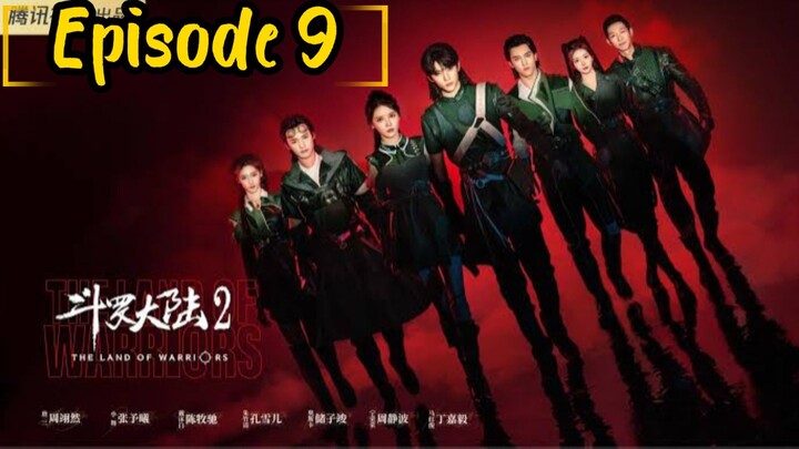 the land of warriors: Episode 9 [2024] [English Sub] /🇨🇳/