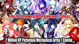 Top 10 Strongest DPS Team on 2.7 Abyss - 2 Million HP Perpetual Mechanical Array 1 Combo