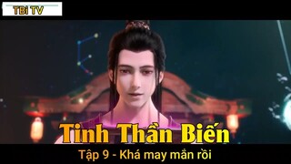 Tinh Thần Biến Tập 9 - Khá may mắn rồi