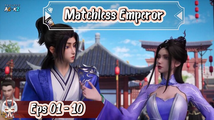 Matchless Emperor Ep 1~10