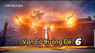 Vạn Cổ Cuồng Đế - 6 Thuyết Minh • Hoạt hình 3d mới nhất •