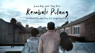 SUARA KAYU FEAT. FEBY PUTRI - KEMBALI PULANG (LYRIC VIDEO)  | OST JALAN YANG JAUH JANGAN LUPA PULANG