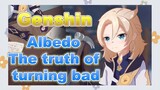 Albedo The truth of turning bad