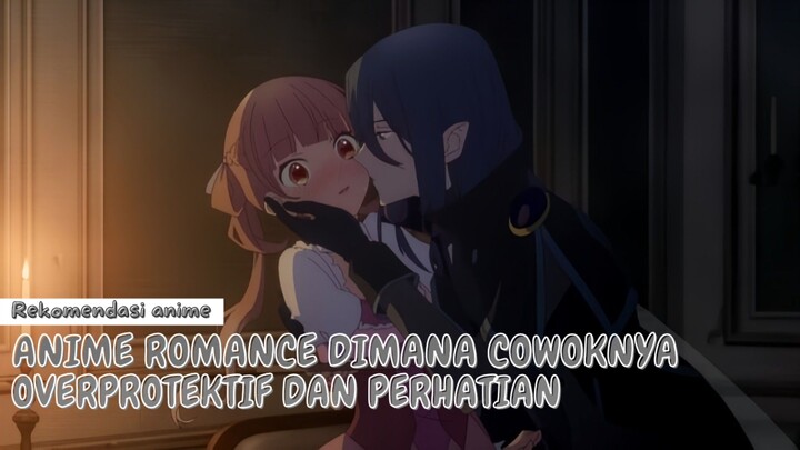 Anime dimana karakter cowoknya perhatian dan overprotektif 😍😍