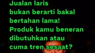 Jualan laris bukan berarti bakal bertahan lama! Produk kamu beneran dibutuhkan atau cuma tren sesaat