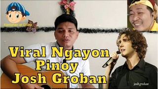 VIRAL NGAYON PINOY JOSH GROBAN